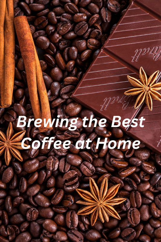 Brewing the Best Coffee at Home